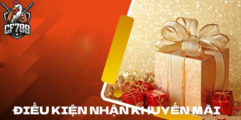 Điều kiện hưởng khuyến mãi nhà cái CF789